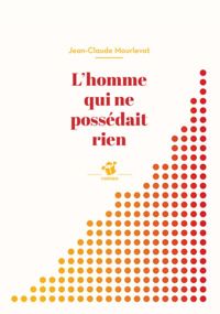 Couverture du livre L'homme qui ne possédait rien - Jean Claude Mourlevat