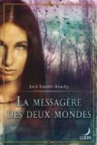 Jeri Smith Ready - La messagère des deux mondes