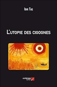 Idir Tas - L'utopie des cigognes