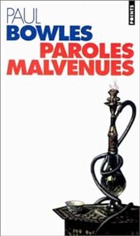 Paul Bowles - Paroles malvenues