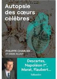 Philippe Charlier - David Alliot - Autopsie des coeurs célèbres