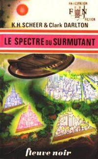 Karl Herbert Scheer - Clark Darlton - Le spectre du surmutant