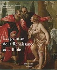 Jean Delumeau - Les peintres de la Renaissance et la Bible