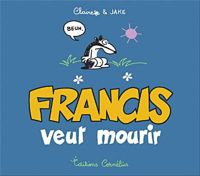 Claire Bouilhac - Jake Raynal - Francis veut mourir