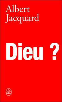 Albert Jacquard - Dieu ?