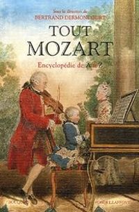 Bertrand Dermoncourt - Tout Mozart : Encyclopédie de A à Z