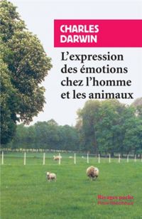 Charles Darwin - L'expression des émotions chez l'homme et les animaux