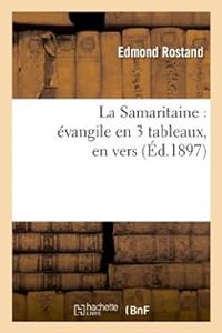 Edmond Rostand - La Samaritaine : évangile en 3 tableaux, en vers