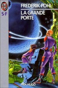 Couverture du livre La Grande porte - Frederik Pohl