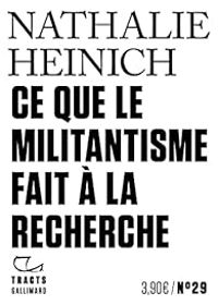 Couverture du livre Ce que le militantisme fait à la recherche - Nathalie Heinich