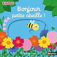 Couverture du livre Bonjour petite abeille ! - Nathalie Choux