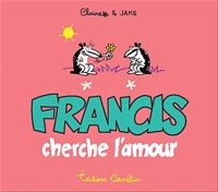 Claire Bouilhac - Jake Raynal - Francis cherche l'amour