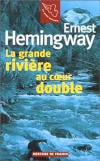 Ernest Hemingway - La grande rivière au coeur double - Gens d'été