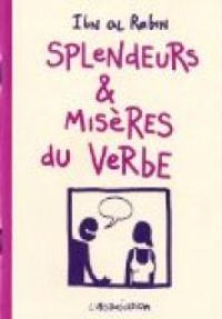 Couverture du livre Splendeurs & misères du verbe - Ibn Al Rabin