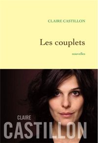 Couverture du livre Les couplets: Nouvelles - Claire Castillon