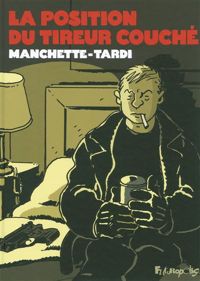 Jacques Tardi - Jean-patrick Manchette - La position du tireur couché