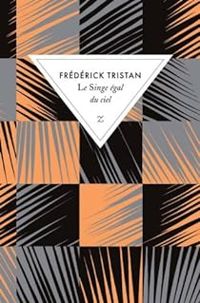 Frederick Tristan - Le singe égal du ciel