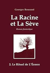 Couverture du livre Le Rituel de l'Ecorce - Georges Rouzaud