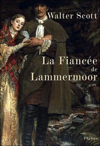 Walter Scott - La fiancée de Lammermoor