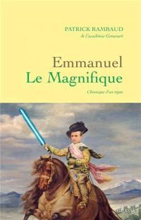 Couverture du livre Emmanuel Le Magnifique - Patrick Rambaud