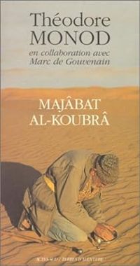 Theodore Monod - Majâbat al-Koubrâ