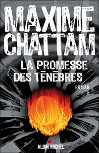 Couverture du livre La Promesse des Ténèbres - Maxime Chattam