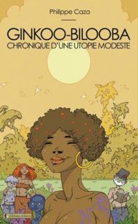  Caza - Ginkoo-bilooba : Chronique d'une utopie modeste