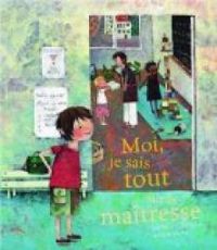 Couverture du livre Moi, je sais tout sur la maîtresse - Nathalie Delebarre