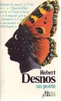 Robert Desnos - Robert Desnos, un poète