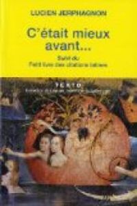 Lucien Jerphagnon - C'était mieux avant suivi du Petit livre des citations latines