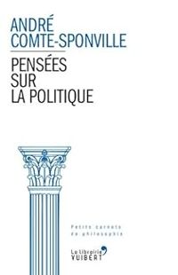 Andre Comte Sponville - Pensées sur la politique