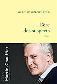 Couverture du livre L'ère des suspects - Gilles Martin Chauffier