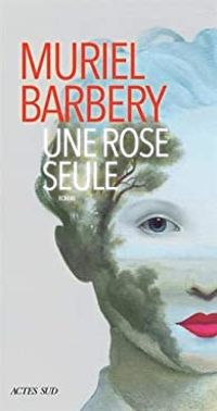 Muriel Barbery - Une rose seule