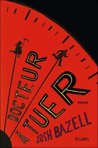 Couverture du livre Docteur à tuer - Josh Bazell