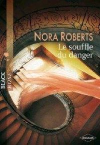 Nora Roberts - Le souffle du danger