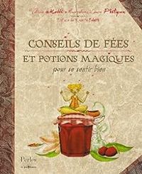 Valerie Motte - Laure Phelipon - Conseils de fées et potions magiques pour se sentir bien