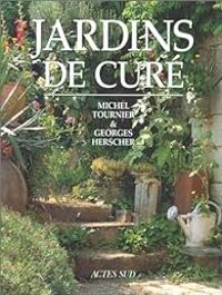 Couverture du livre Jardins de curé - Michel Tournier - Georges Herscher