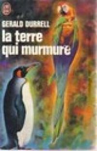 Gerald Durrell - La terre qui murmure