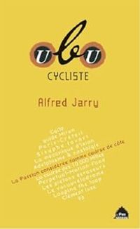 Couverture du livre Ubu cycliste : Ecrits vélocipédiques - Alfred Jarry