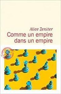 Alice Zeniter - Comme un empire dans un empire