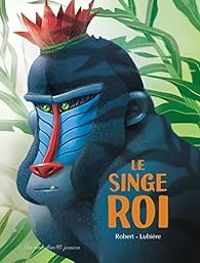 Couverture du livre Le singe roi - Emma Robert