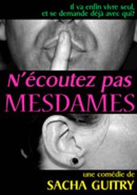 Couverture du livre N'écoutez pas Mesdames - Sacha Guitry