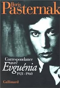 Boris Pasternak - Evgenia Vladimirovna Pasternak - Correspondance 