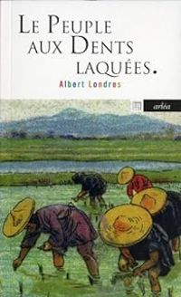 Couverture du livre Le peuple aux dents laquées - Albert Londres