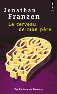 Jonathan Franzen - Le Cerveau de mon père