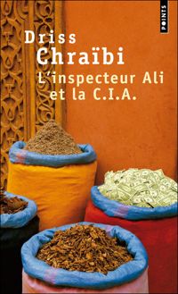 Driss Chraibi - L'Inspecteur Ali et la C.I.A.