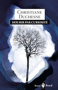 Christiane Duchesne - Mourir par curiosité