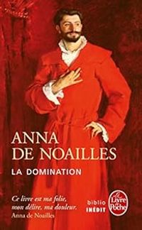 Anna De Noailles - La domination