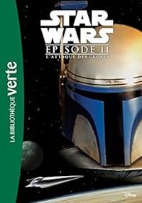 Couverture du livre Star Wars, Episode 2 : L'Attaque des clones - Lucasfilm 