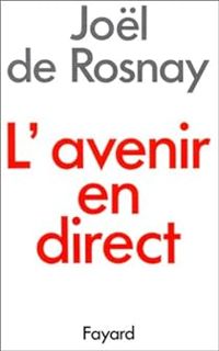 Jol De Rosnay - L'avenir en direct